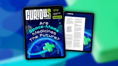 CURIOUS magazine issue 38 September 2025 cover story: Are space-made medicines the future?